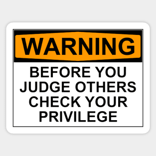 WARNING: BEFORE YOU JUDGE OTHERS, CHECK YOUR PRIVILEGE Sticker